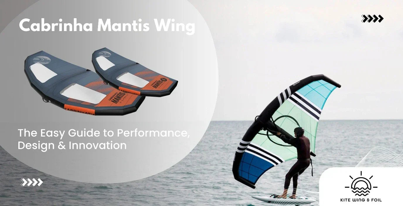 Cabrinha Mantis Wing: The Easy Guide To Performance, Design & Innovation 
