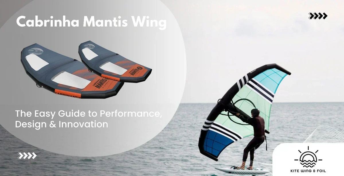 Cabrinha Mantis Wing: The Easy Guide To Performance, Design & Innovati
